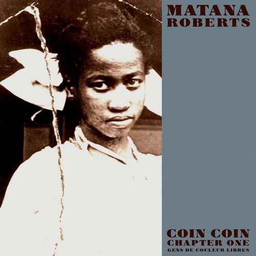 8 Matana Roberts Coin Coin Chapter One
